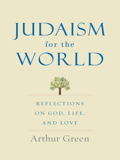 Title details for Judaism for the World by Arthur Green - Available